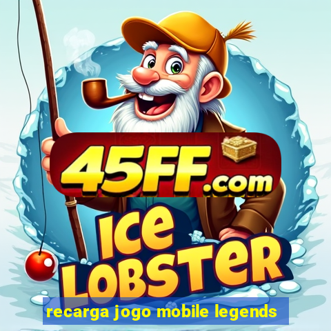 recarga jogo mobile legends